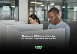 Leia mais sobre o artigo Eleição para CPPD dos ex-Territórios tem inscrições abertas até 9 de outubro